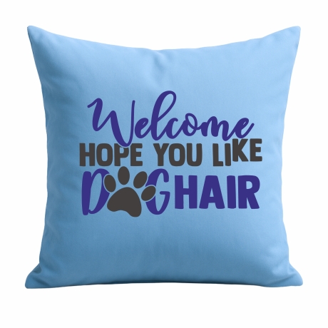 Kissen 40x40 cm bedruckt mit WELCOME HOPE YOU LIKE DOGHAIR