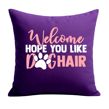 Kissen 40x40 cm bedruckt mit WELCOME HOPE YOU LIKE DOGHAIR
