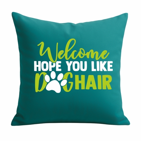 Kissen 40x40 cm bedruckt mit WELCOME HOPE YOU LIKE DOGHAIR