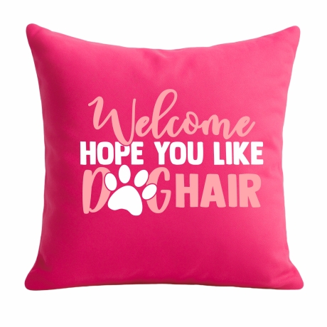 Kissen 40x40 cm bedruckt mit WELCOME HOPE YOU LIKE DOGHAIR