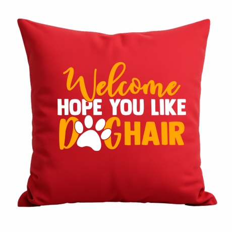 Kissen 40x40 cm bedruckt mit WELCOME HOPE YOU LIKE DOGHAIR