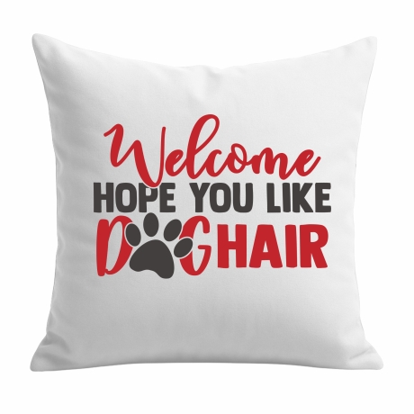 Kissen 40x40 cm bedruckt mit WELCOME HOPE YOU LIKE DOGHAIR