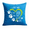Kissen 40x40 cm mit I WORK HARD SO MY DOG CAN HAVE A BETTER LIFE