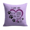Kissen 40x40 cm mit I WORK HARD SO MY DOG CAN HAVE A BETTER LIFE