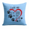 Kissen 40x40 cm mit I WORK HARD SO MY DOG CAN HAVE A BETTER LIFE