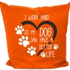 Kissen 40x40 cm mit I WORK HARD SO MY DOG CAN HAVE A BETTER LIFE