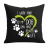 Kissen 40x40 cm mit I WORK HARD SO MY DOG CAN HAVE A BETTER LIFE