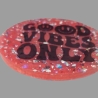Spruch-Bild Rund Good Vibes only