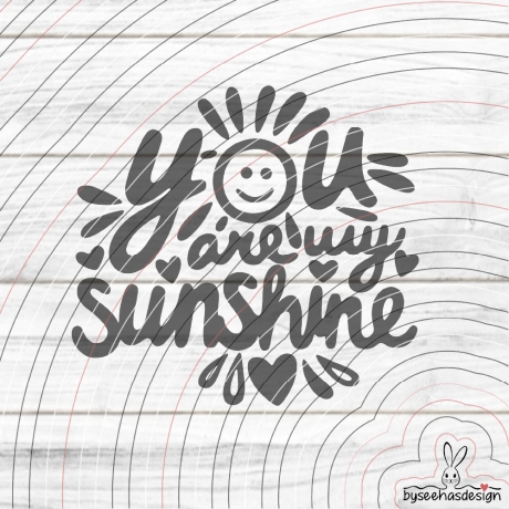 You are my Sunshine Plotterdatei SVG DXF