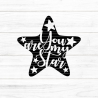 You are my Star Plotterdatei SVG DXF FCM