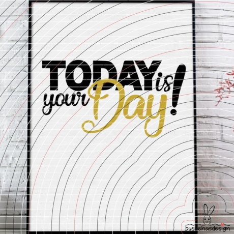 Today is your Day! Plotterdatei SVG DXF 