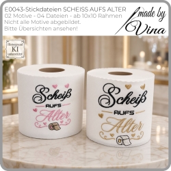 E0043 –Stickdateien SCHEIß AUFS ALTER  - ab 10x10