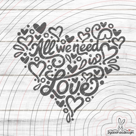 All we need is Love Plotterdatei SVG DXF