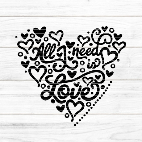 All I need is Love Plotterdatei SVG DXF FCM
