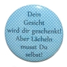 Button 50 mm mit Anstecknadel Spruch Dein Gesicht Lachen