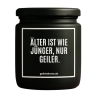 Duftkerze „ÄLTER IST WIE JÜNGER! NUR GEILER.“ – Geschenk Kollege