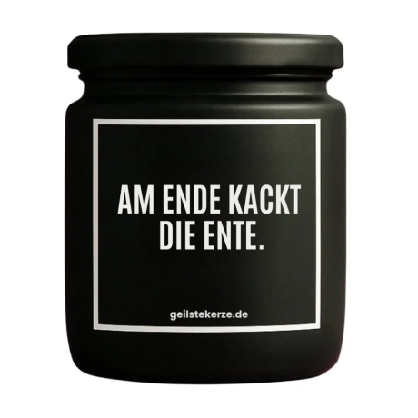 Duftkerze „AM ENDE KACKT DIE ENTE.“