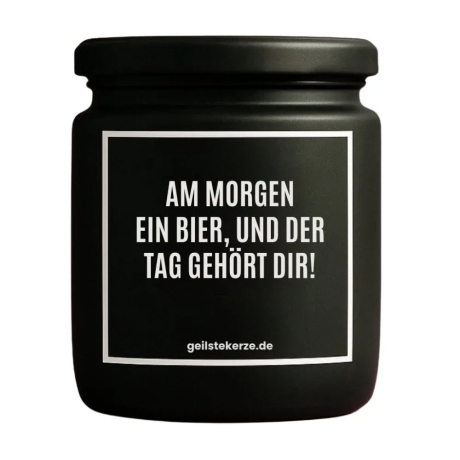 Duftkerze „AM MORGEN EIN BIER, UND DER TAG GEHÖRT DIR!“