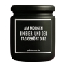 Duftkerze „AM MORGEN EIN BIER, UND DER TAG GEHÖRT DIR!“
