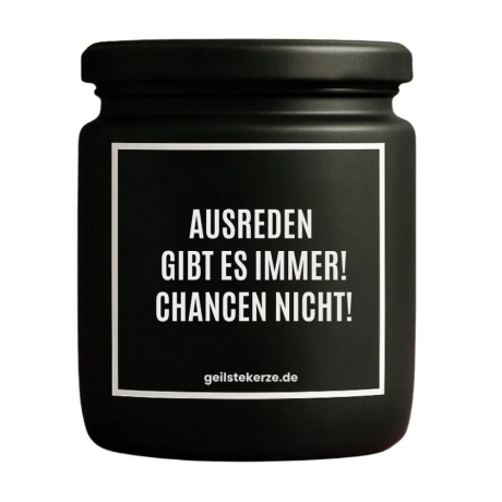 Duftkerze „AUSREDEN GIBT ES IMMER! CHANCEN NICHT!“