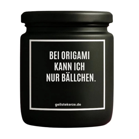 Duftkerze „BEI ORIGAMI KANN ICH NUR BÄLLCHEN.“