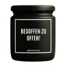 Duftkerze „Besoffen Zu Offen!“ – Geschenk Kollege