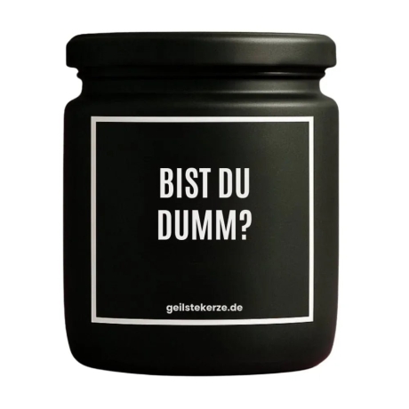Duftkerze „Bist Du Dumm?“ – Mitbringsel für die Freundin