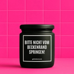Duftkerze „BITTE NICHT VOM BECKENRAND SPRINGEN!“