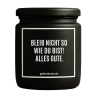 Duftkerze „BLEIB NICHT SO WIE DU BIST! ALLES GUTE.“
