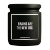 Duftkerze „BRAINS ARE THE NEW TITS!“ – Geschenk Lieblingsmensch