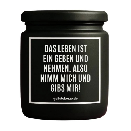 Duftkerze „DAS LEBEN IST EIN GEBEN UND NEHMEN.“