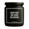 Duftkerze „DEINE FRAU HAT JEDEN TAG OSTERN!“