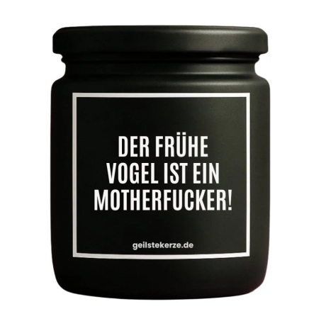 Duftkerze „DER FRÜHE VOGEL IST EIN MOTHERFUCKER!“