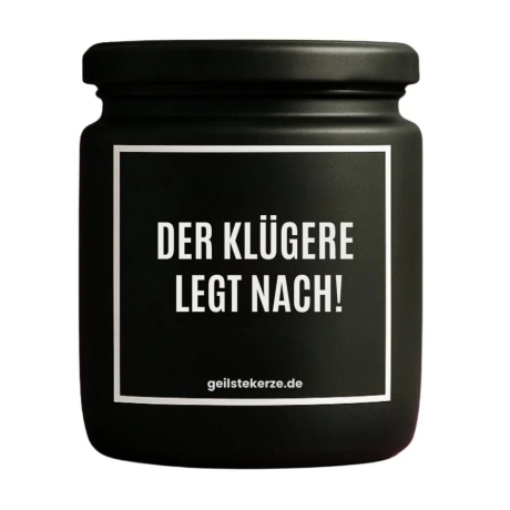 Duftkerze „DER KLÜGERE LEGT NACH“ – Geschenk beste Freundin