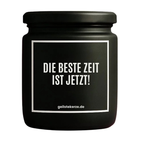 Duftkerze „DIE BESTE ZEIT IST JETZT!“ – Geschenk Lieblingsmensch