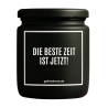 Duftkerze „DIE BESTE ZEIT IST JETZT!“ – Geschenk Lieblingsmensch