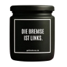 Duftkerze „DIE BREMSE IST LINKS.“ – Mitbringsel als Dankeschön