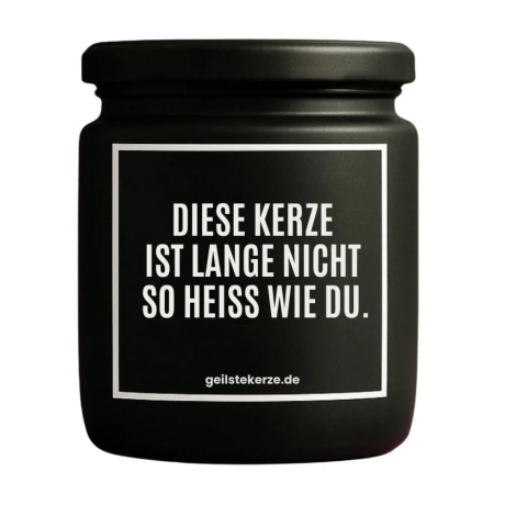Duftkerze „DIESE KERZE IST LANGE NICHT SO HEISS WIE DU“