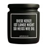 Duftkerze „DIESE KERZE IST LANGE NICHT SO HEISS WIE DU“