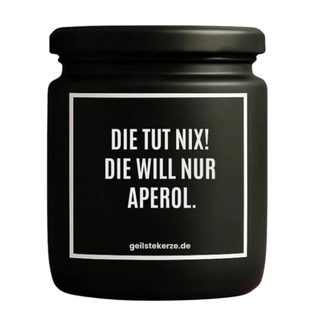 Duftkerze „DIE TUT NIX! DIE WILL NUR APEROL.“