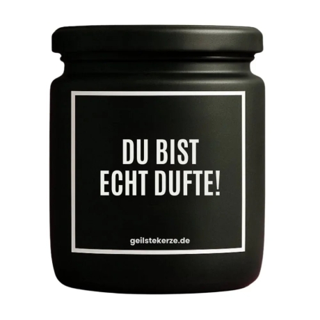 Duftkerze „DU BIST ECHT DUFTE!“