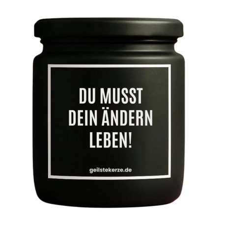 Duftkerze „DU MUSST DEIN ÄNDERN LEBEN!“