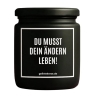 Duftkerze „DU MUSST DEIN ÄNDERN LEBEN!“