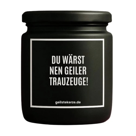 Duftkerze „DU WÄRST NEN GEILER TRAUZEUGE!“ – Hochzeitsgeschenk