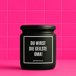 Duftkerze „DU WIRST DIE GEILSTE OMA!“ – Geschenk für die Oma
