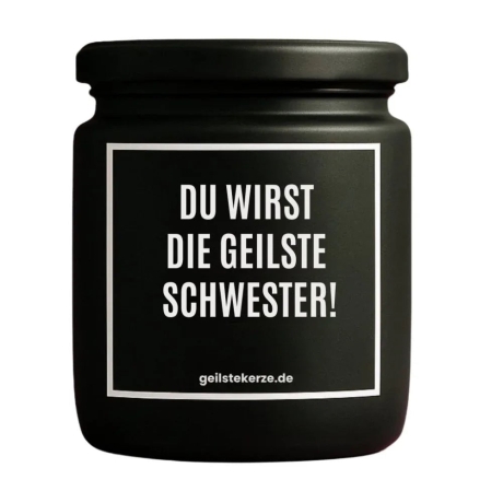 Duftkerze „DU WIRST DIE GEILSTE SCHWESTER!“