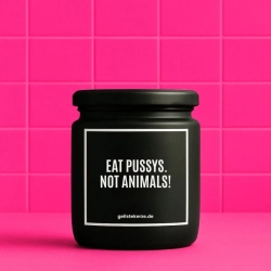 Duftkerze „EAT PUSSYS. NOT ANIMALS!“