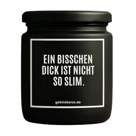 Duftkerze „EIN BISSCHEN DICK IST NICHT SO SLIM.“