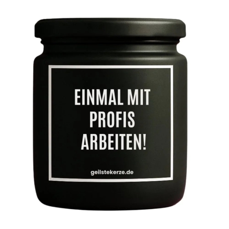 Duftkerze „Einmal mit Profis arbeiten“ – Bürohumor