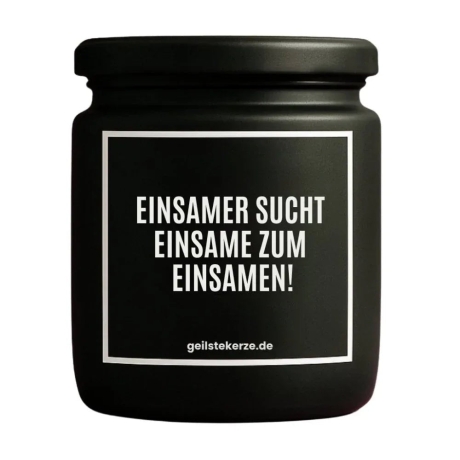 Duftkerze „EINSAMER SUCHT EINSAME ZUM EINSAMEN!“